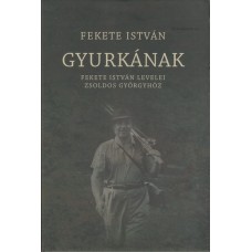 Fekete István: Gyurkának ( - - levelei Zsoldos Györgyhöz 1924-1953)