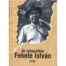 Az ismeretlen Fekete István (Tanulmányok egy ismerős íróról)