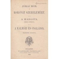 Jókai Mór: Koronát szerelemért. / A Hargita. (Székely népmonda.) / A kalmár és családja.