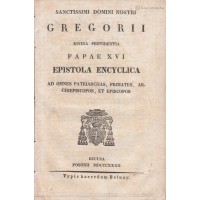 [XVI. Gergely pápa enciklikája] Sanctissimi Domini nostri [...] epistola encyclica [...] et episcopos