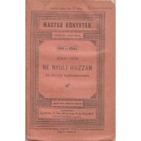 Jókai Mór: Ne nyulj hozzám (és egyéb elbeszélések.) Jókai Mór: Ne nyulj hozzám (és egyéb elbeszélések.)
