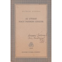 Alföldi András: Az utolsó nagy pannon császár Alföldi András: Az utolsó nagy pannon császár